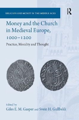 Money and the Church in Medieval Europe, 1000-1200: Practice, Morality and Thought by Giles E. M. Gasper