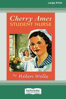 Cherry Ames, Student Nurse (16pt Large Print Edition) by Helen Wells