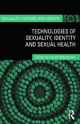 Technologies of Sexuality, Identity and Sexual Health by Lenore Manderson