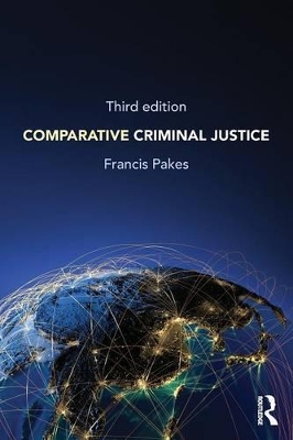 Comparative Criminal Justice by Francis Pakes