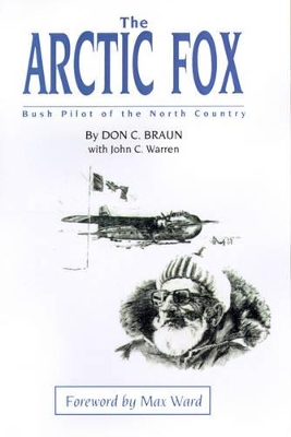 The Arctic Fox: Bush Pilot of the North Country book