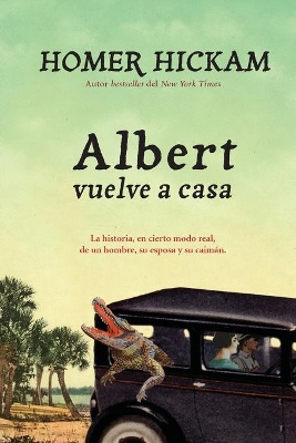 Albert vuelve a casa: The Somewhat True Story of a Woman, a Husband, and her Alligator book