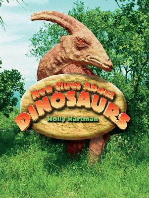 Rigby Literacy Fluent Level 4: New Clues About Dinosaurs (Reading Level 26/F&P Level Q) by Holly Hartman