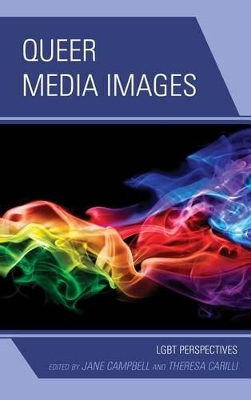 Queer Media Images: Lgbt Perspectives by Theresa Carilli