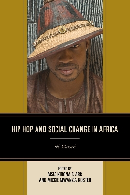 Hip Hop and Social Change in Africa by Msia Kibona Clark