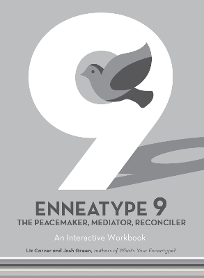 Enneatype 9: The Peacemaker, Mediator, Reconciler: An Interactive Workbook by Liz Carver