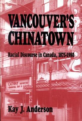 Vancouver's Chinatown by Kay J Anderson