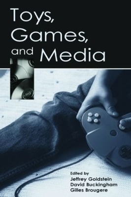 Toys, Games, and Media by Jeffrey Goldstein