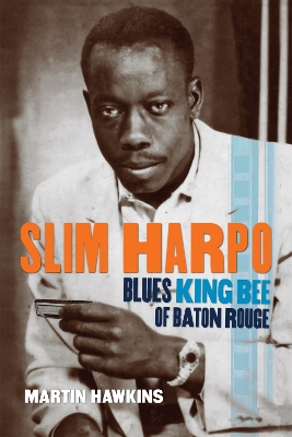 Slim Harpo: Blues King Bee of Baton Rouge book