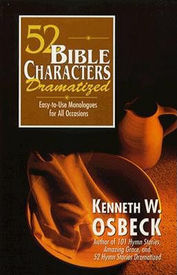 52 Bible Characters Dramatized: Easy-to-Use Monologues for All Occasions book