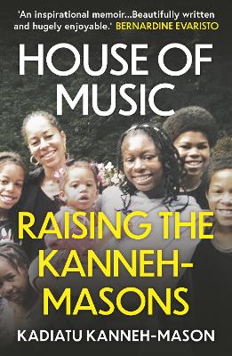 House of Music: Raising the Kanneh-Masons by Kadiatu Kanneh-Mason