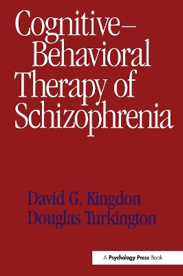 Cognitive-Behavioural Therapy of Schizophrenia by Aaron T. Beck