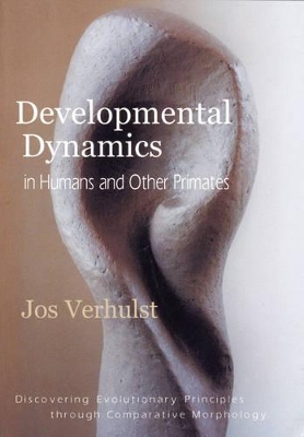 Developmental Dynamics in Humans and Other Primates: Discovering Evolutionary Principles through Comparative Morphology book