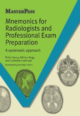 Mnemonics for Radiologists and FRCR 2B Viva Preparation: A Systematic Approach by Phillip Yoong