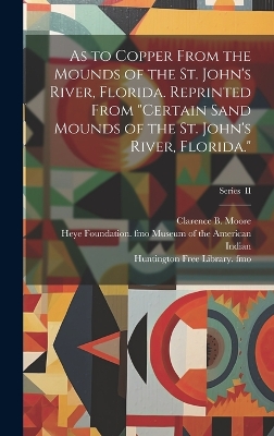 As to Copper From the Mounds of the St. John's River, Florida. Reprinted From 