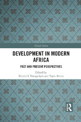 Development In Modern Africa: Past and Present Perspectives by Martin S. Shanguhyia