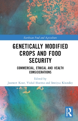 Genetically Modified Crops and Food Security: Commercial, Ethical and Health Considerations book