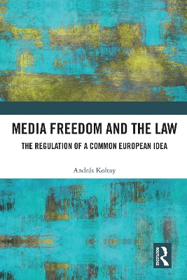 Media Freedom and the Law: The Regulation of a Common European Idea book