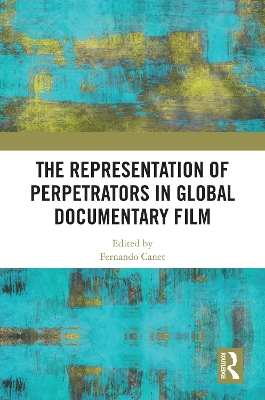 The Representation of Perpetrators in Global Documentary Film book