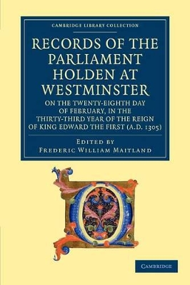 Records of the Parliament Holden at Westminster on the Twenty-Eighth Day of February, in the Thirty-Third Year of the Reign of King Edward the First (AD 1305) book