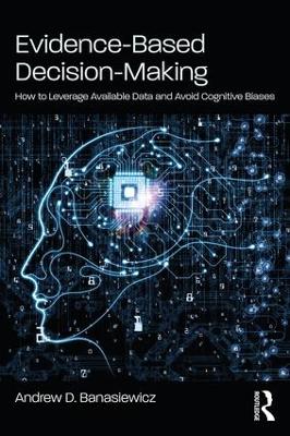 Evidence-Based Decision-Making: How to Leverage Available Data and Avoid Cognitive Biases book