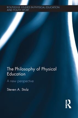 The Philosophy of Physical Education by Steven Stolz
