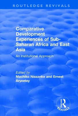 Comparative Development Experiences of Sub-Saharan Africa and East Asia: An Institutional Approach by Ernest Aryeetey