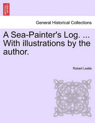 A Sea-Painter's Log. ... with Illustrations by the Author. book