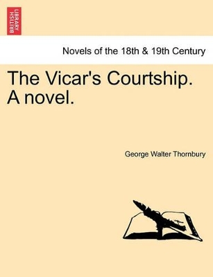 The Vicar's Courtship. a Novel. by George Walter Thornbury