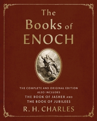 The Books of Enoch: The Complete and Original Edition, Also Includes the Book of Jasher and the Book of Jubilees by R H Charles