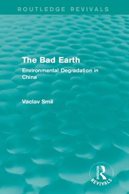 The Bad Earth: Environmental Degradation in China by Vaclav Smil
