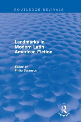 Landmarks in Modern Latin American Fiction (Routledge Revivals) by Philip Swanson