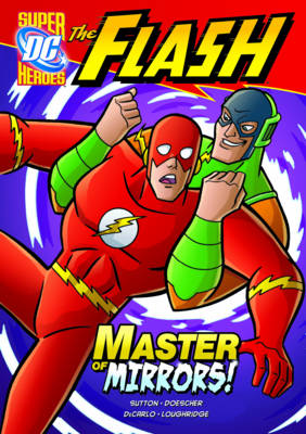 Flash: Master of Mirrors! by Laurie S. Sutton
