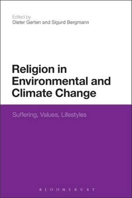 Religion in Environmental and Climate Change: Suffering, Values, Lifestyles by Dr Dieter Gerten