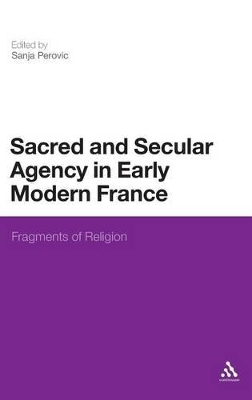 Sacred and Secular Agency in Early Modern France book