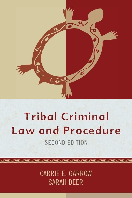 Tribal Criminal Law and Procedure by Carrie E. Garrow