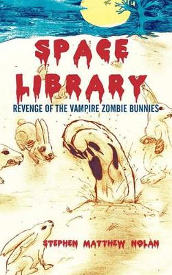 Space Library: Revenge of the Vampire Zombie Bunnies book