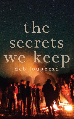 The Secrets We Keep by Deb Loughead