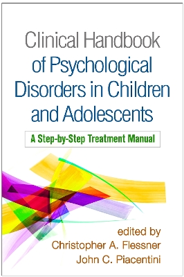 Clinical Handbook of Psychological Disorders in Children and Adolescents: A Step-by-Step Treatment Manual book