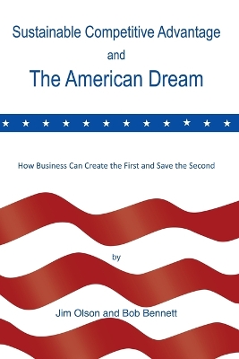 Sustainable Competitive Advantage and the American Dream by Jim Olson