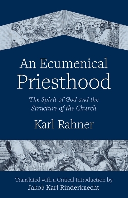 An Ecumenical Priesthood: The Spirit of God and the Structure of the Church book