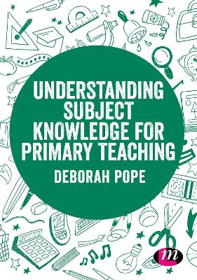 Understanding Subject Knowledge for Primary Teaching by Deborah Pope