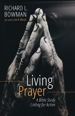 Living Prayer by Richard L Bowman