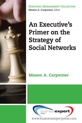 Executive's Primer on the Strategy of Social Networks book