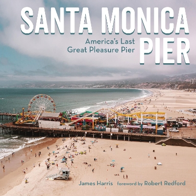 Santa Monica Pier: America's Last Great Pleasure Pier book