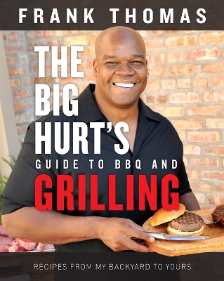 Big Hurt's Guide to BBQ and Grilling book