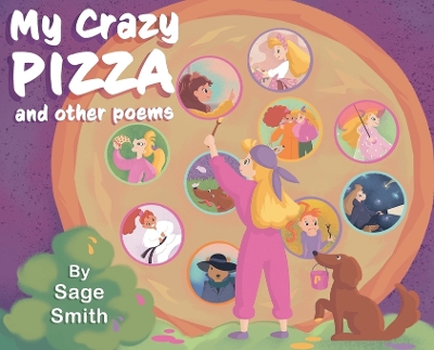 My Crazy Pizza: and other poems by Sage Smith