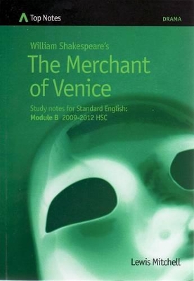 William Shakespeare's The Merchant of Venice: Study Notes for Standard English: Module B 2009-2012 HSC book