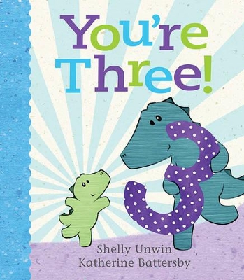You'Re Three! by Shelly Unwin