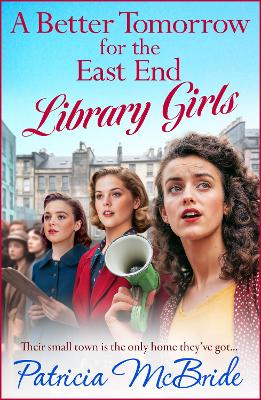 A Better Tomorrow for the East End Library Girls: A BRAND NEW instalment in a gripping, heartbreaking wartime saga series from Patricia McBride book